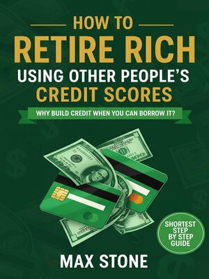 cover image of How to Retire Rich Using Other People's Credit Scores